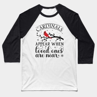 Cardinals Appear When Loved Ones Are Near - Cute Christmas Cardinals Baseball T-Shirt